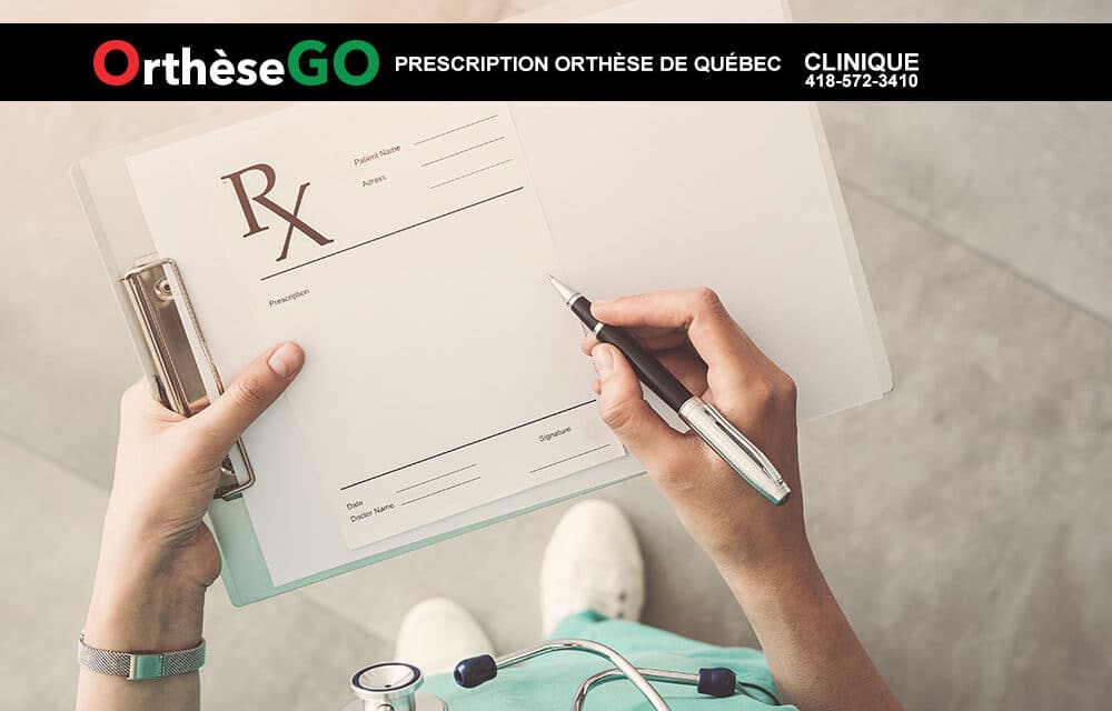 La prescription médicale Service d’orthèse de Québec